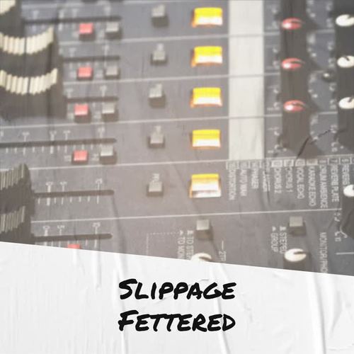 Slippage Fettered