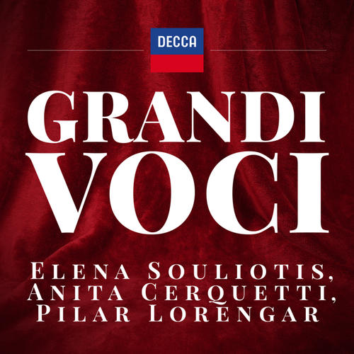 GRANDI VOCI - ANITA CERQUETTI,  ELENA SOULIOTIS, PILAR LORENGAR Una collana dedicata con registrazioni originali Decca e Deutsche Grammophon rimasterizzate con le tecniche più moderne che ne garantiscono eccellenza tecnica e artistica