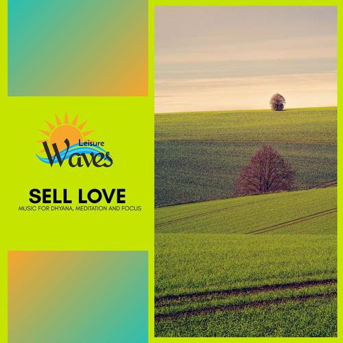 Sell Love - Music for Dhyana, Meditation and Focus