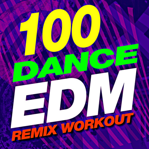 100 Dance EDM Remix Workout