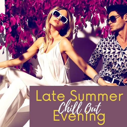 Late Summer Evening - Sensual Chill Out Songs for Dinner