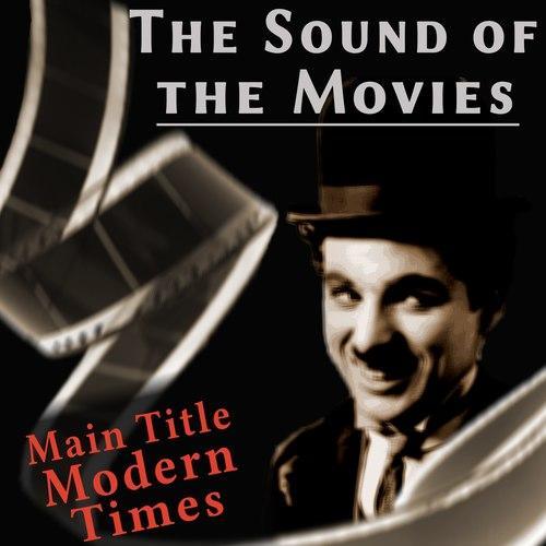 The Sound of the Movies: Charlie Chaplin (Main Title Modern Times)