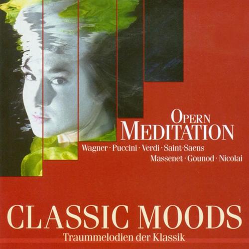 CLASSIC MOODS - VERDI, G. / PUCCINI, G. / MASSENET, J. / GOUNOD, C.-F. / BIZET, G. / SAINT-SAENS / WAGNER, R. / OFFENBACH, J.