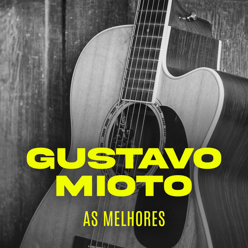 Gustavo Mioto - As Melhores