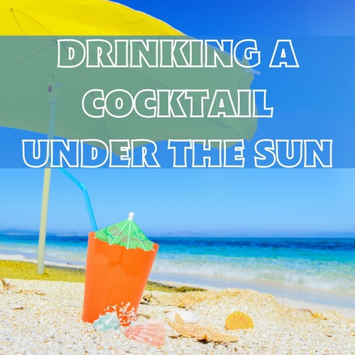 Drinking a Cocktail Under the Sun