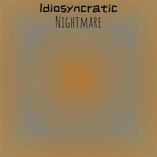 Idiosyncratic Nightmare