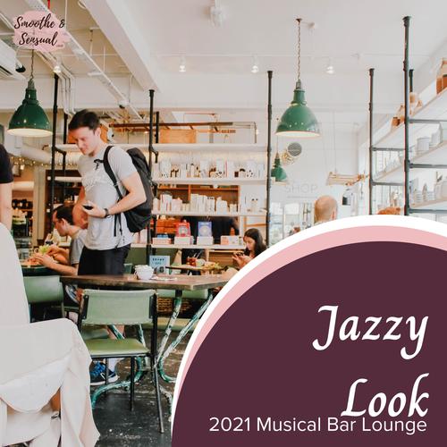 Jazzy Look - 2021 Musical Bar Lounge