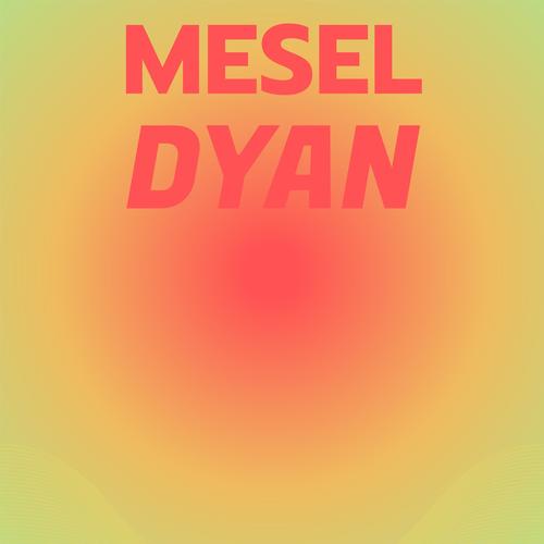 Mesel Dyan