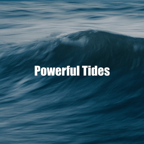 Powerful Tides