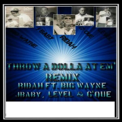 Throw a Dolla At Em' (Remix) [feat. Level, Big Wayne, G'que & Jbaby]