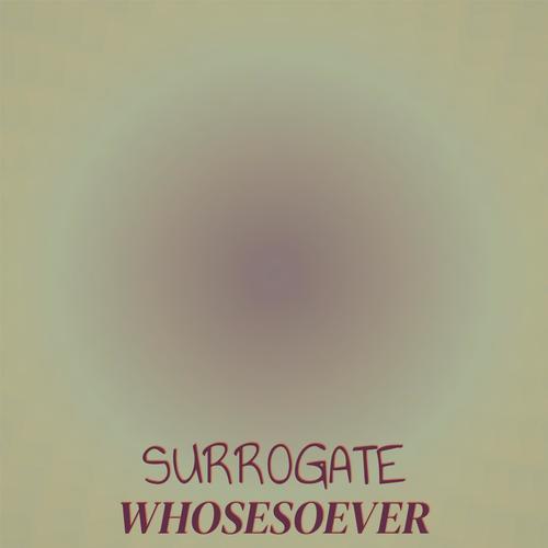 Surrogate Whosesoever