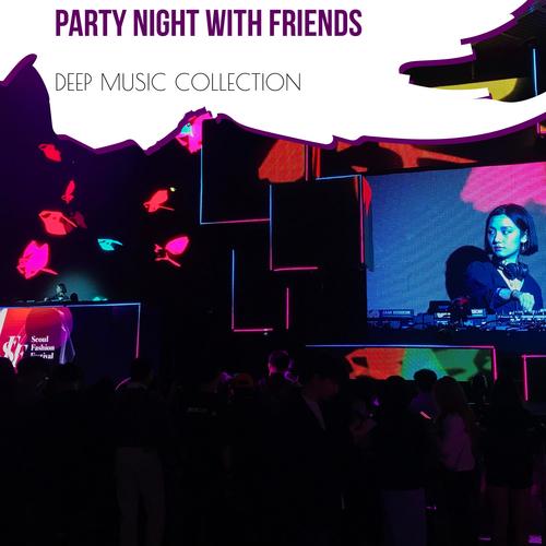 Party Night With Friends - Deep House Music