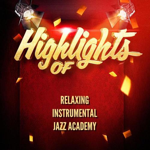 Highlights of Relaxing Instrumental Jazz Academy