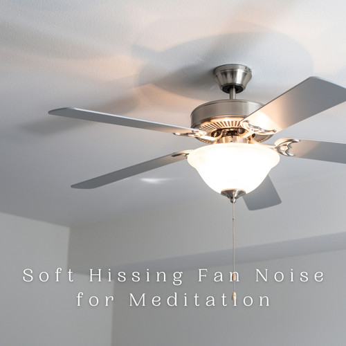 Soft Hissing Fan Noise for Meditation