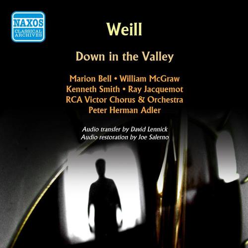 WEILL, K.: Down in the Valley (Opera) [Bell, McGraw, RCA Victor Chorus and Orchestra, Adler] [1950]