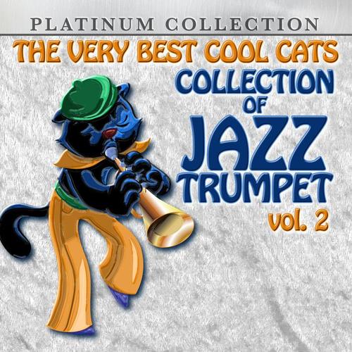 The Very Best Cool Cats Collection of Jazz Trumpet, Vol. 2