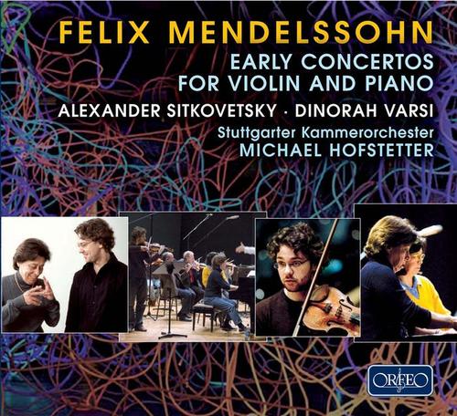 MENDELSSOHN, Felix: Violin and Piano Music (Sitkovetsky, Varsi, Stuttgart Chamber Orchestra, Hofstetter)