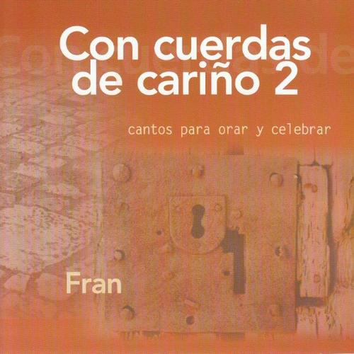 Con Cuerdas de Cariño 2 (Cantos para Orar y Celebrar)