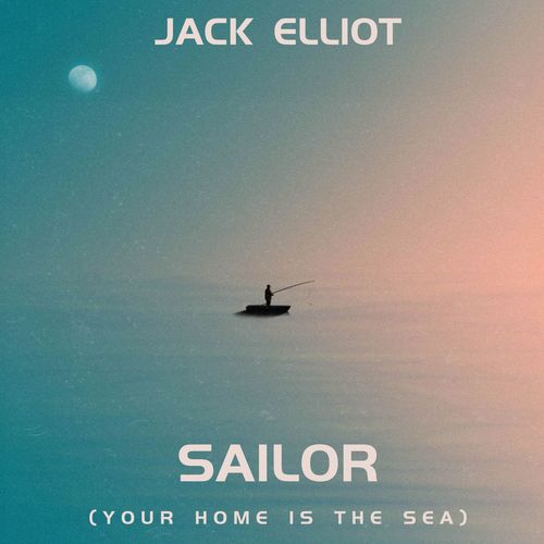 Sailor (Your Home Is The Sea) - Jack Elliot