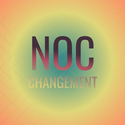 Noc Changement