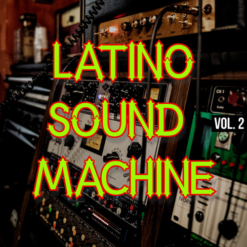 Latino Sound Machine Vol. 2