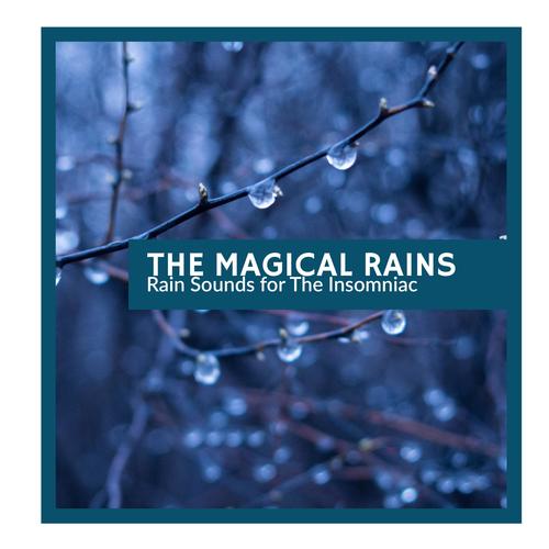 The Magical Rains - Rain Sounds for The Insomniac