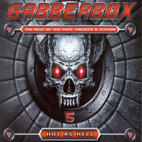 Gabberbox - The Best of Past, Present & Future, Vol. 5 (Hot as Hell) [Explicit]