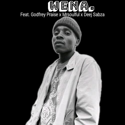 WENA (feat. Godfrey Praise, Mrsoulful & Deej Sabza)