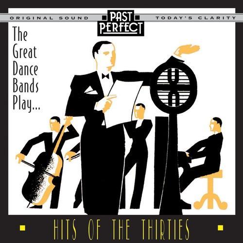 The Great Dance Bands Play Hits of the 30s