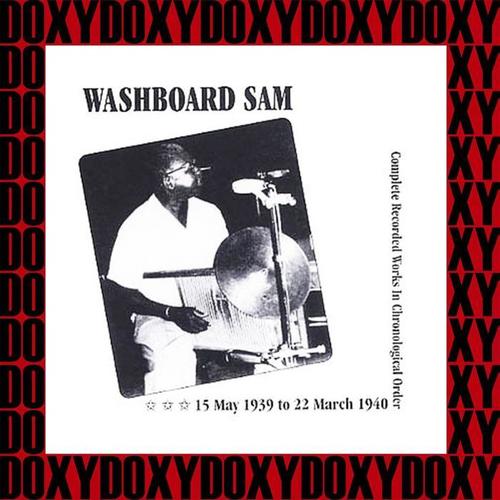 Washboard Sam In Chronological Order, 1939-1940 (Hd Remastered, Restored Edition, Doxy Collection)