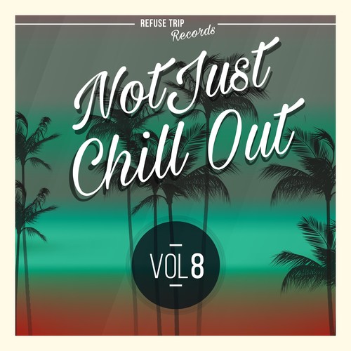 Not Just Chill Out Vol. 8