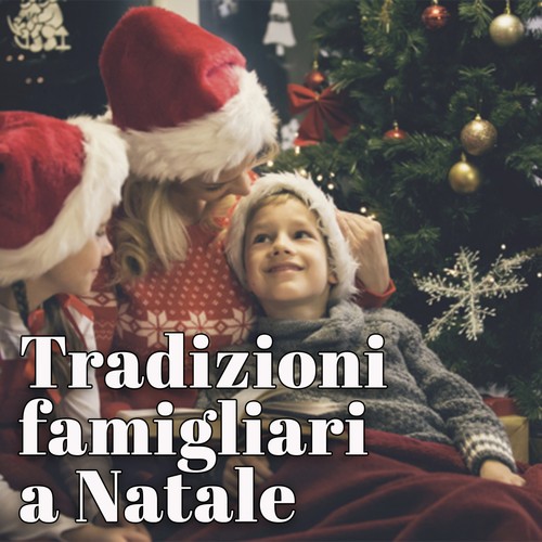 Tradizioni Famigliari a Natale