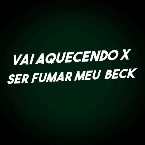 Vai Aquecendo X Ser Fumar Meu Back (Explicit)