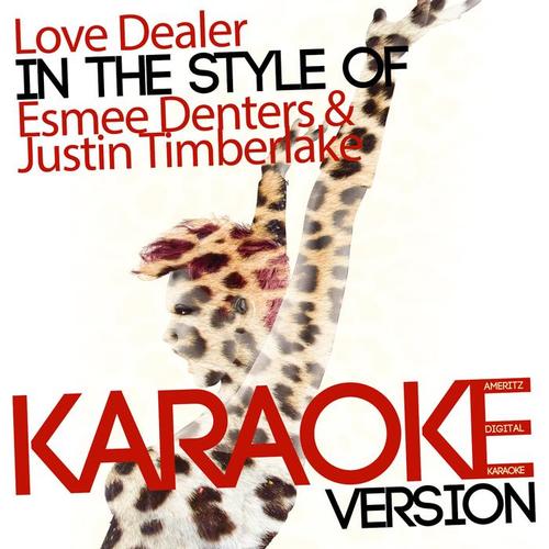 Love Dealer (In the Style of Esmee Denters & Justin Timberlake) [Karaoke Version] - Single