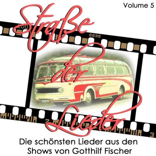 Strasse der Lieder, Vol. 5 Die schönsten Lieder aus den Shows von Gotthilf Fischer