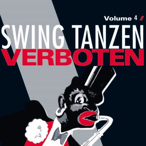 Swing Tanzen Verboten - Unerwünschte Musik Vol. 4