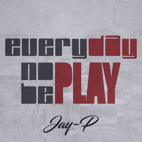 Everyday No Be Play