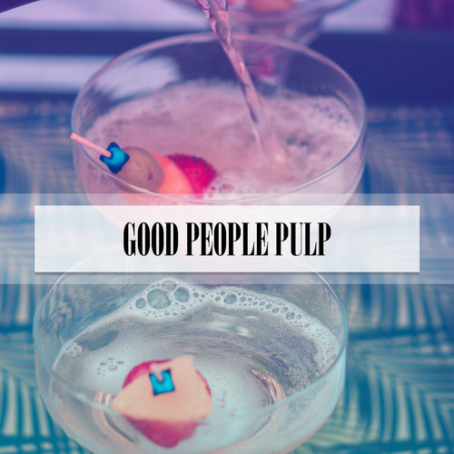 GOOD PEOPLE PULP