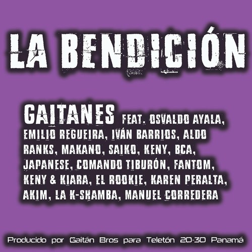 La Bendicion (feat. Emilio Regueira, Saiko, Osvaldo Ayala, Keny y Kiara, Keny, Comando Tiburon, Ivan Barrios, Aldo Ranks, Makano, Japanese, Bca, Akim, La K-Shamba, Karen Peralta & Manuel Corredera)