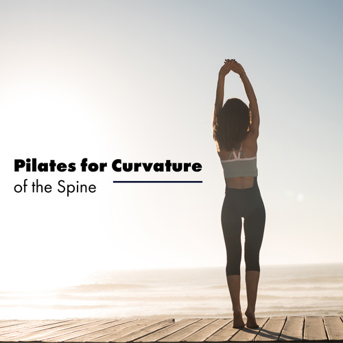 Pilates for Curvature of the Spine – Selected New Age Music Background for Healing Exercises