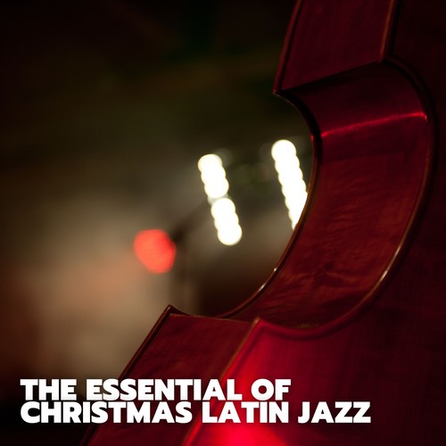 The Essential of Christmas Latin Jazz