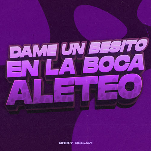 Dame Un Besito en La Boca Aleteo (Remix)