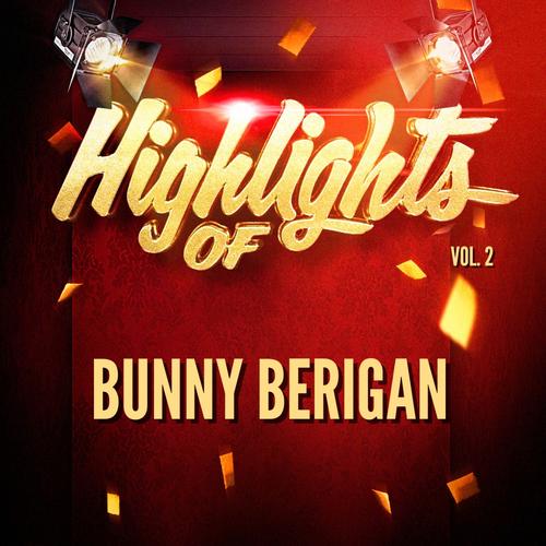 Highlights of Bunny Berigan, Vol. 2