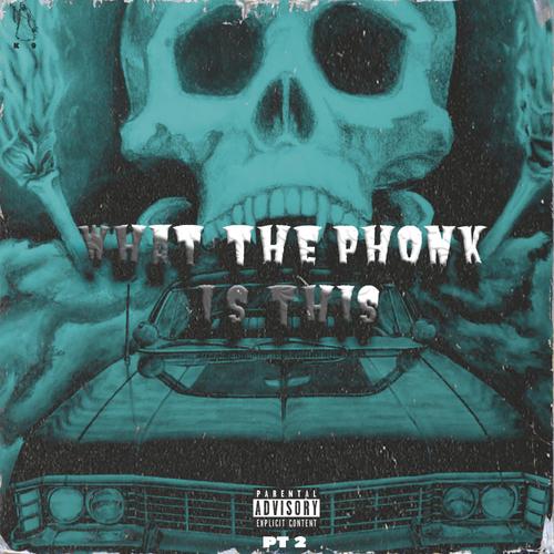 What the Phonk is this, Pt. 2 (Explicit)