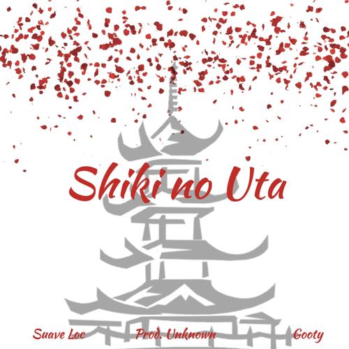 Shiki No Uta (feat. Suave Loc) [Explicit]