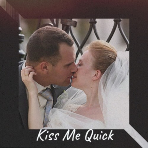 Kiss Me Quick