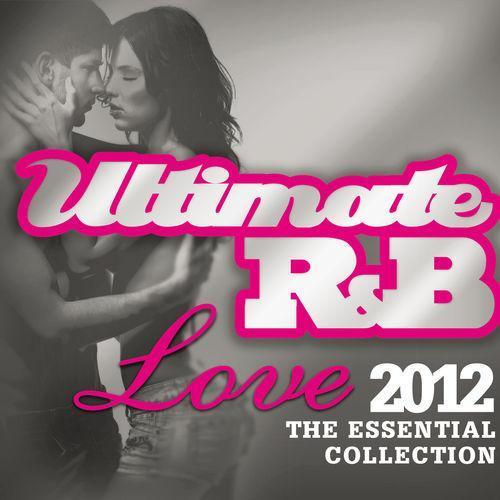 Ultimate R&B Love 2012: The Essential Collection