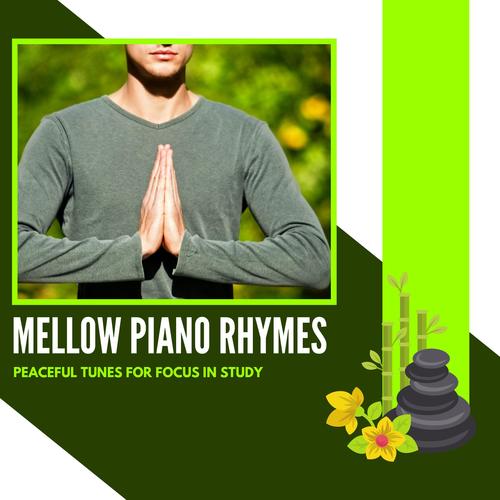 Mellow Piano Rhymes - Peaceful Tunes For Focus In Study