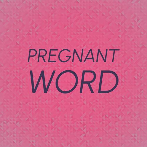 Pregnant Word