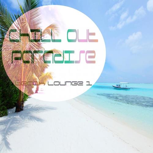 Chill Out Paradise Vol.1 (Beach Lounge)